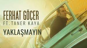 Ferhat Göçer ft. Taner Kaya - Yaklaşmayın (Official Music Video)
